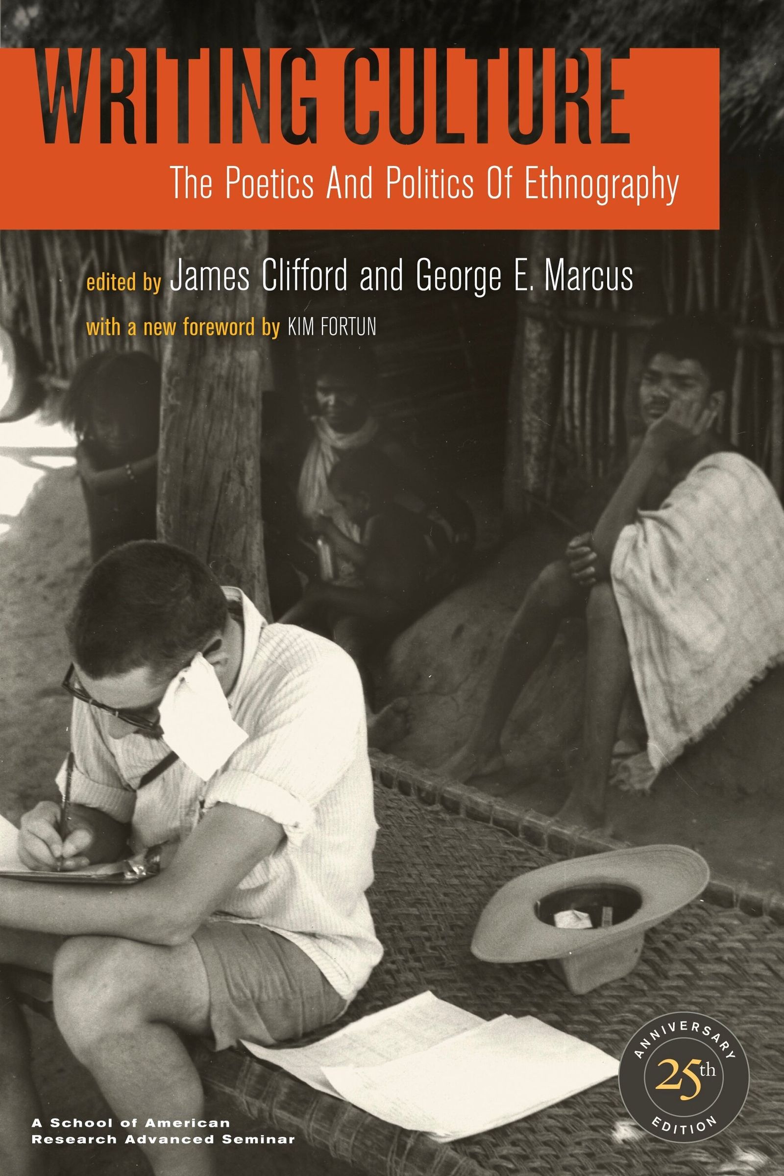 Writing Culture: The Poetics and Politics of Ethnography: a School of American Research Advanced Seminar. University of California Press, 1986 Writing Culture: The Poetics and Politics of Ethnography: a School of American Research Advanced Seminar. University of California Press, 1986