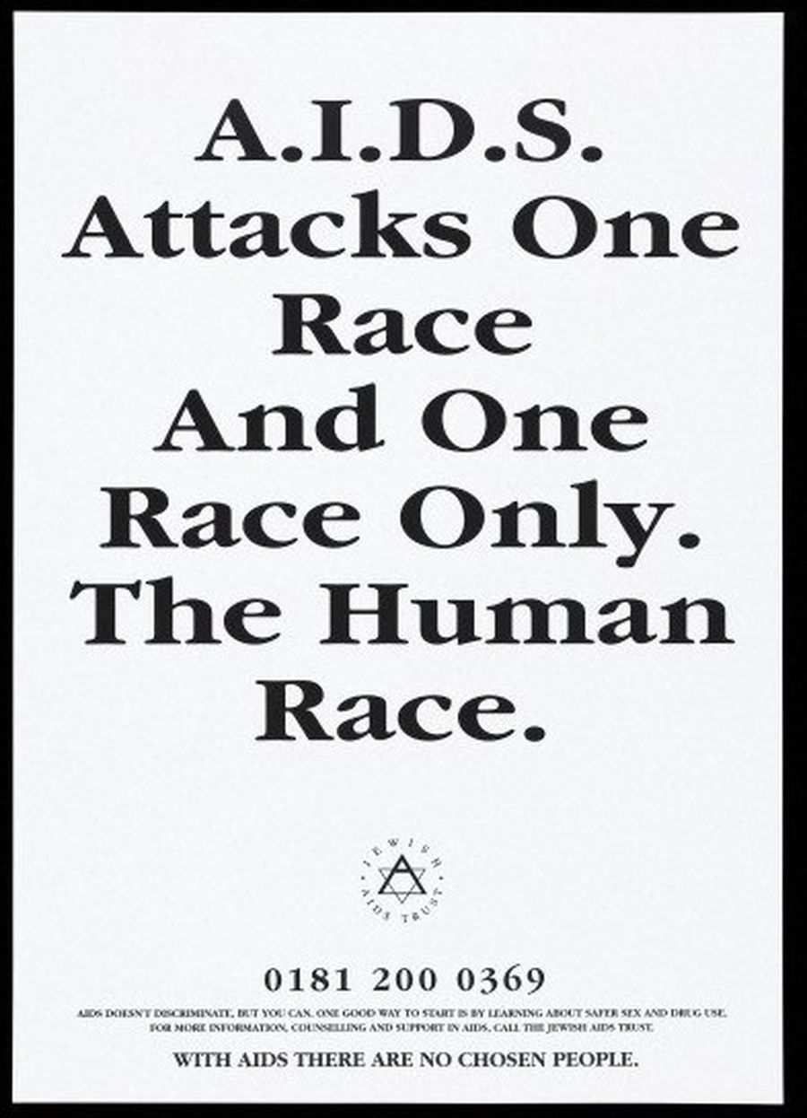 «СПИД атакует только одну-единственную расу. И только одна раса существует. Человеческая раса».  «СПИД не дискриминирует, но ты можешь. Лучший способ начать — узнать больше о безопасном сексе и использовании наркотиков». Плакат против дискриминации, 